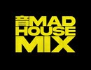 音MAD House Mix