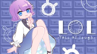 LOL-lot's of laugh- 15th anniversary version. / zoccon 歌ってみた【六宮】