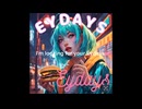 歌詞付き『Eydays』Demi丸 feat 初音ミク