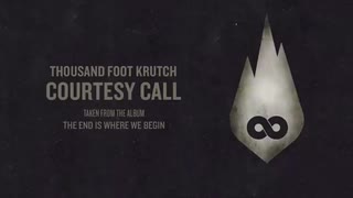 Thousand Foot Krutch - Courtesy Call