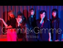 【chiWawa】Gimme×Gimme 【踊ってみた】