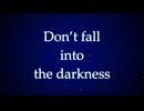 Don't fall into the darkness/オリジナル曲/初音ミク