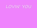LOVIN' YOU
