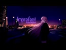 【巡音ルカ V4X】Imprefect【オリジナル】