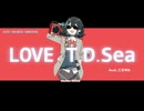 【宮舞モカ】 LOVE  T.D.Sea  ／ アンチテクノサービス