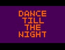 Dance Till The Night