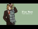 【ソボロっぽいの】Blue Moon【UTAUカバー】