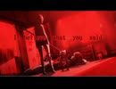 I believe what you said 90秒歌ってみた