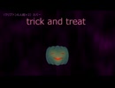 【Vocaloidカバー】trick and treat【クリプトン６人組】