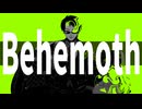 Behemoth / 初音ミク