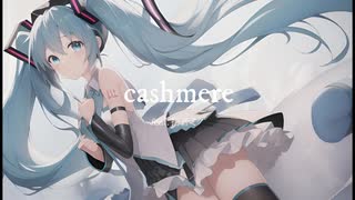cashmere / ピヌタP_feat.初音ミク