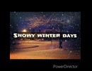 【オリジナル】Snowy Winter Days  feat.初音ミク