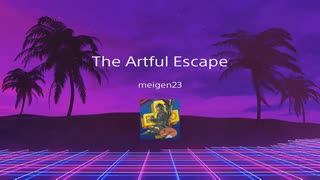 The Artful Escape トロフィー獲得シーン集