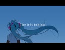 The left behind/0*o feat.初音ミク