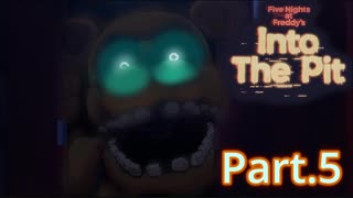FNaF10周年記念作品！[Five nights at Freddy's Into The Pit] Part.5