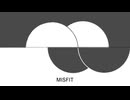 【栗果】　MISFIT/重音テト