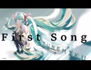 「First Song」feat. 初音ミク