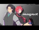 【カバー】magnet【重音テッドSV・フリモメン】