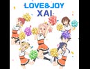 【名曲】LOVE&JOY/XAI【FULL】