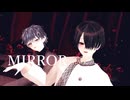【星屑MMD】 秋瀬ツバキとブラックジャックでMIRROR