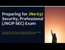JN0-637 Security, Professional (JNCIP-SEC) Exam Prep