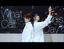【こめ大臣×卯花】What Call This Day？ 踊ってみた【オリジナル振付】