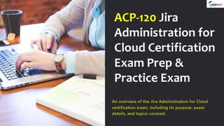 ACP-120 Jira Administration for Cloud Certification Prep