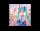 初音ミク　かわいい遊園地　オリジナル曲修正mp4