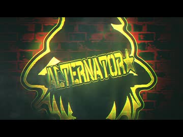 ALTERNATOR☆.mp4 - ニコニ・コモンズ