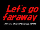 Ｌｅｔ'ｓ ｇｏ ｆａｒａｗａｙ