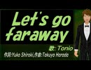 【TONIO】Ｌｅｔ'ｓ ｇｏ ｆａｒａｗａｙ【カバー曲】