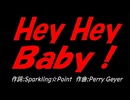 Ｈｅｙ Ｈｅｙ Ｂａｂｙ！