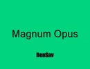 Magnum Opus