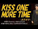 【ニコカラ】ＫＩＳＳ ＯＮＥ ＭＯＲＥ ＴＩＭＥ【off vocal】