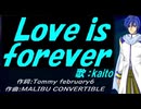 【KAITO】Ｌｏｖｅ ｉｓ ｆｏｒｅｖｅｒ【カバー曲】