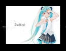 Switch　feat.初音ミク / pineApple.職人