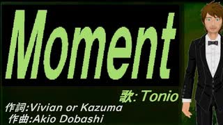 【TONIO】Ｍｏｍｅｎｔ【カバー曲】