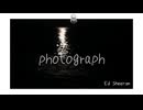 ❤Photograph / Ed Sheeran （エド・シーラン）日本語歌詞付き❤
