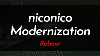 【メドレー歌ってみた】niconico_Modernization_Rebootにきまった