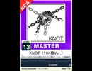 【譜面確認用】 KNOT(104期Ver.) MASTER 【チュウニズムNEW外部出力】
