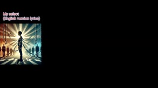【Suno AI】My select(English version lyrics)【Original lyrics】