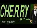 【TONIO】ＣＨＥ.Ｒ.ＲＹ【カバー曲】