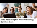 HPE2-W11 Selling HPE Aruba Networking Solutions Practice Exam