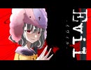 【Original】【第二幕】Evil-イヴィル-／重音テトSV
