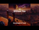 Stormbreaker & Toryn - Without You (Extended 1 Hour Mix)