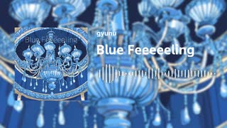 gyunu - Blue Feeeeeling