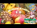 ♪ Mellow Fruits 1.8 ―うれたくだもの―