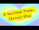 A Vanished Dream, Eternal Glow / TNH62+すこてぃしゅ feat.初音ミク・可不
