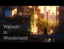 Watashi in Wonderland / Ayame (Synthesizer V)