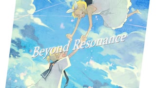 Beyond Resonance / すしなり feat. 鏡音リン・鏡音レン